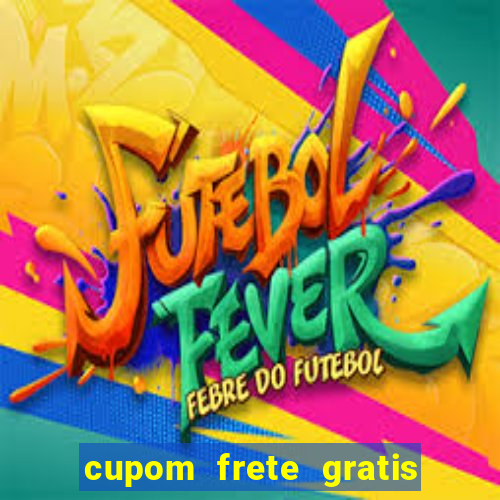 cupom frete gratis magazine luiza